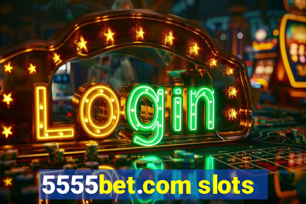 5555bet.com slots